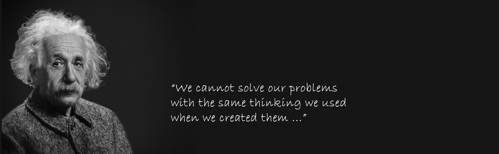 Quote van Einstein: "We cannot solve our problems ..."
